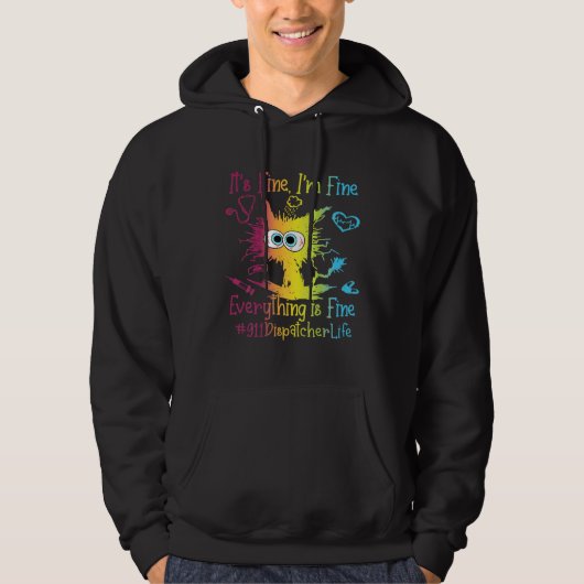 911 Dispatcher Life Everything Is Fine Colorful Hoodie (Voorkant)