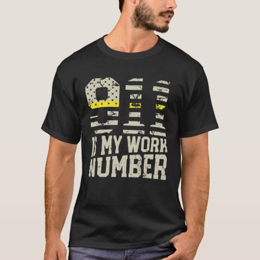 911 Is My Work Number Dispatch Operator 911 Dispat T-shirt (Voorkant)