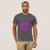 “911 What’s Your Emergency” Bold Pink Streetwear T T-shirt (Voorkant volledig)