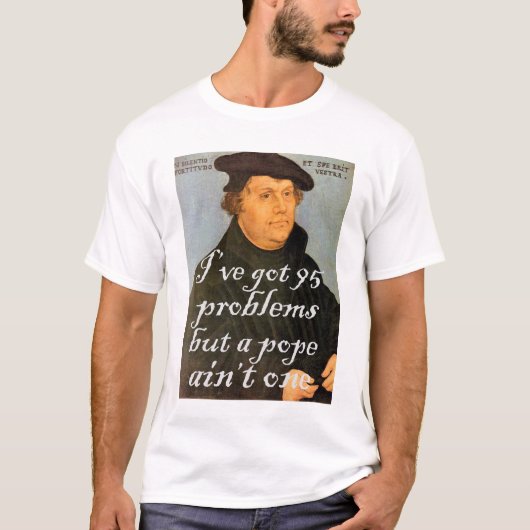 95 Problemen Martin Luther Hervormd Christelijk ge T-shirt (Voorkant)