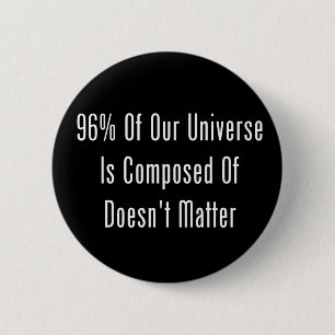 96% van ons universum bestaat uit niets ronde button 5,7 cm
