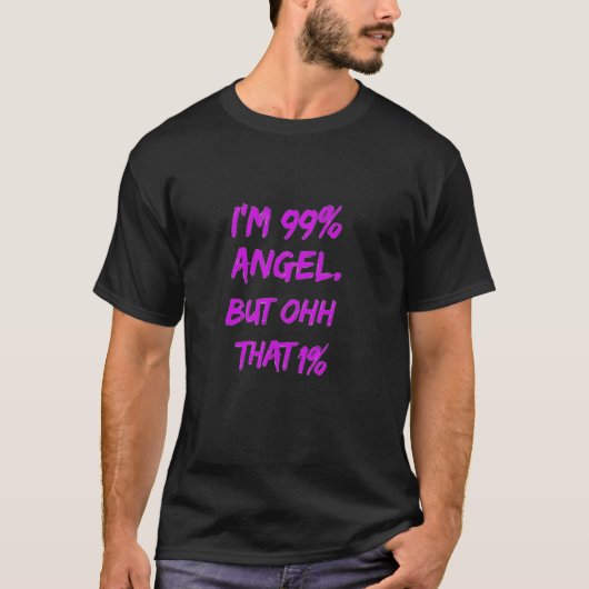 99 engel maar die 1 t-shirt (Voorkant)