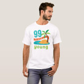 99 jaar Young Birthday Gift T-shirt (Voorkant volledig)