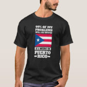 99 of my problems will be solved Puerto rico Puert T-shirt (Voorkant)