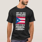 99 of my problems will be solved Puerto rico Puert T-shirt (Voorkant)