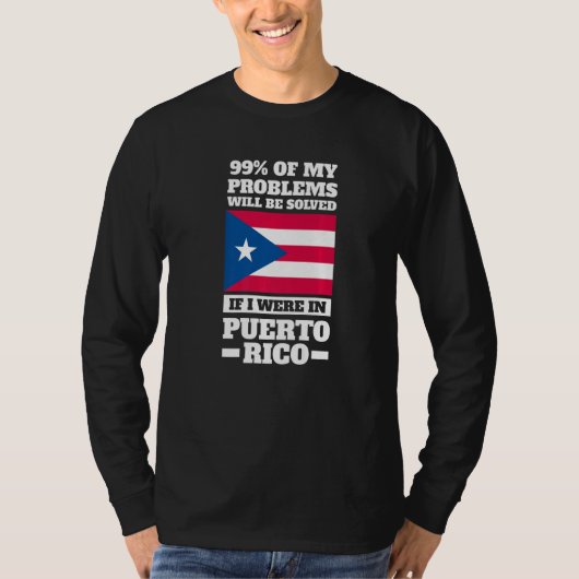 99 of my problems will be solved Puerto rico Puert T-shirt (Voorkant)
