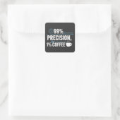 99% Precisie 1% Koffie Funny Quality Engineer Vierkante Sticker (Tas)