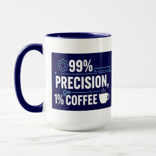99% Precisie 1% Koffie Grappige Kwaliteitsingenieu Mok
