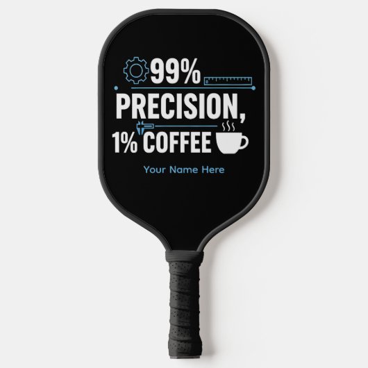 99% Precisie 1% Koffie Grappige Kwaliteitsingenieu Pickleball Paddle (Voorkant)