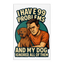 99 Problemen hond genegeerd | muurafdruk | sarcast