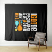 99 Problemen, maar een drankje is er geen Wandkleed (In Situ (horizontaal))