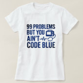 99 Problemen, maar je bent geen code Blue EMT T-shirt (Design voorkant)