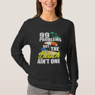 99 Problemen met de basisfuncties van elke vakanti T-shirt