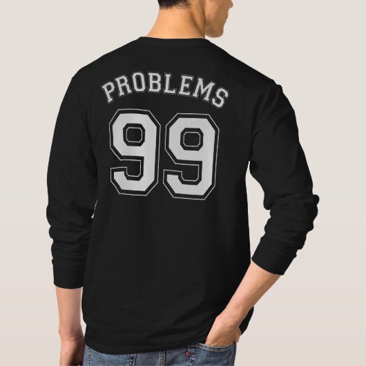 99 PROBLEMEN T-SHIRT (Achterkant)