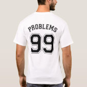 99 PROBLEMEN T-SHIRT (Achterkant)