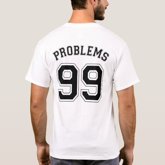 99 PROBLEMEN T-SHIRT (Achterkant)