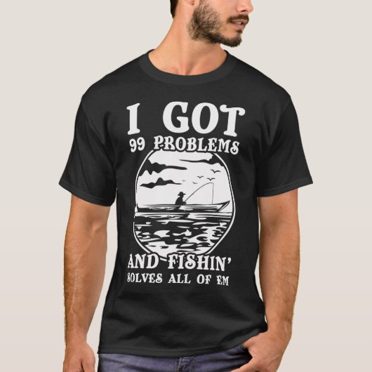 99 Problemen Vissen Lost Het Alle Shirt Grappig Ca (Voorkant)