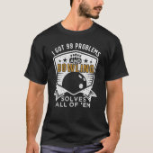 99 Problems Bowling Solves Them All T-shirt (Voorkant)