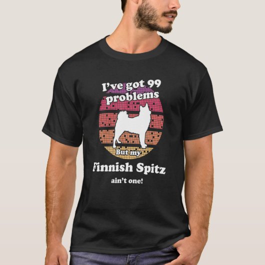 99 Problems But Dog Ain t One   Finnish Spitz T-shirt (Voorkant)