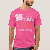 99 Problems Funny K-Pop T-shirt (Voorkant)