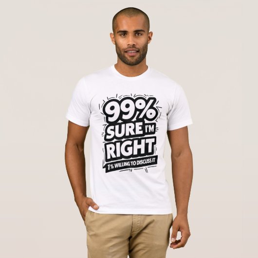 99% zeker dat ik gelijk heb t-shirt (Voorkant volledig)