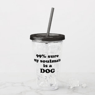 99% zeker dat mijn zielgenoot een hond is - Grappi Acryl Drinkbeker