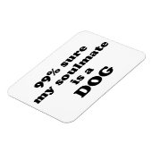 99% zeker dat mijn zielgenoot een hond is - Grappi Magneet (Linkerzijde)