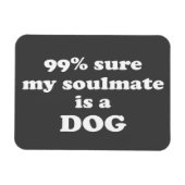 99% zeker dat mijn zielgenoot een hond is - Grappi Magneet (Horizontaal)