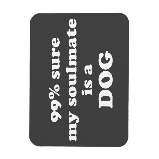 99% zeker dat mijn zielgenoot een hond is - Grappi Magneet (Verticaal)