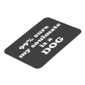 99% zeker dat mijn zielgenoot een hond is - Grappi Magneet (Linkerzijde)