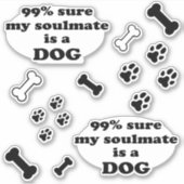 99% zeker dat mijn zielgenoot een hond is - Grappi Sticker (Voorkant)