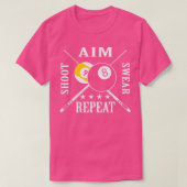 9 ball 8 ball Aim Shoot Swear Repeat Billiards T-shirt (Design voorkant)