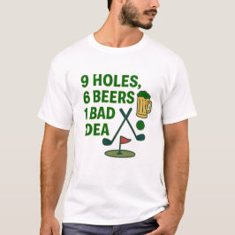 9 Holes, 6 Beers, 1 Bad Idea – Golf Humor Design T-shirt