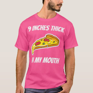 9-inch dik in mijn mond Naughty Pizza Dirty Fun T-shirt