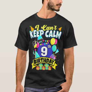 9 jaar oud Ik kan niet kalm blijven Het is mijn 9e T-shirt