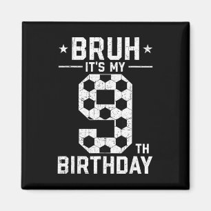 9 Jaar Verjaardag Voetbal Bruh Het Is Mijn 9e Verj Magneet