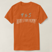 9 tot 5 Whats That Again T-shirt (Design voorkant)