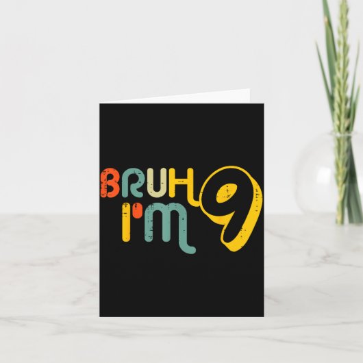 9th Birthday Bruh Im 9 Year Old Bday Meme Boys Gir Kaart (Voorkant)