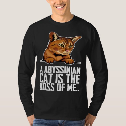 A abyssinian cat is the boss of me t-shirt (Voorkant)