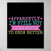 A Apparently I'm Still Not Old Enough To Know Bett Poster (Voorkant)
