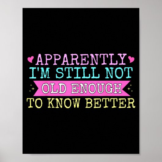 A Apparently I'm Still Not Old Enough To Know Bett Poster (Voorkant)