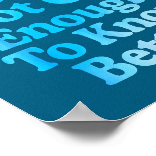 A Apparently I'm Still Not Old Enough To Know Bett Poster (Hoek)