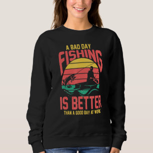 A Bad Day Fishing Is Better Than A Good Day At Wor Trui