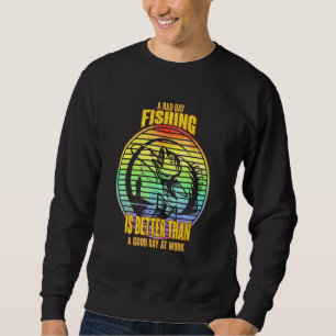 A Bad Day Fishing Is Better Than A Good Day At Wor Trui