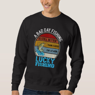 A Bad Day Fishing Is Better Than A Good Day At Wor Trui