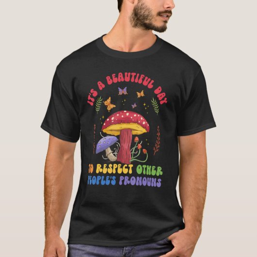 A Beautiful Day To Respect Other Peoples Pronouns T-shirt (Voorkant)