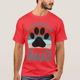 A Beautiful Dayo Save Animals Rescue Animals funny T-shirt