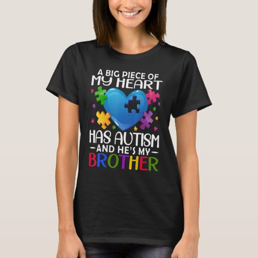 A Big Piece Of My Heart Has Autism and He's My Bro T-shirt (Voorkant)