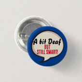 A bit deaf but still smart deafness hearing loss ronde button 3,2 cm (Voorkant /achterkant)
