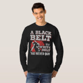 A Black Belt Is A White Belt That Never Quit Jiu J T-shirt (Voorkant volledig)